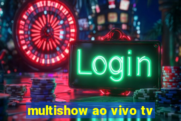 multishow ao vivo tv